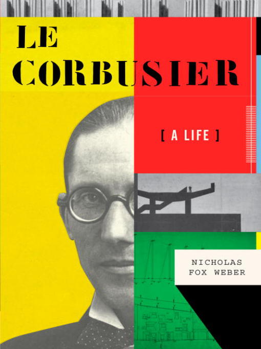 Title details for Le Corbusier by Nicholas Fox Weber - Wait list